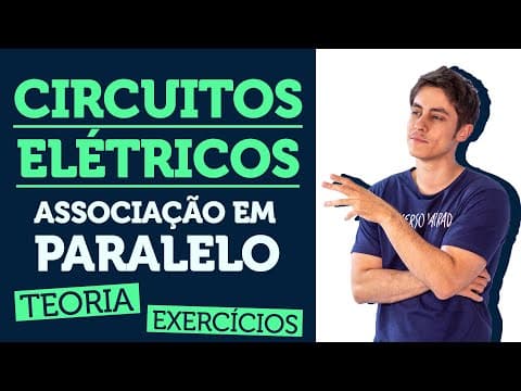 Thumbnail da aula: Circuitos Elétricos: Propriedades da Associação em Paralelo | Aula de FÍSICA