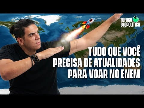Thumbnail da aula: COMO USAR ATUALIDADES NA PROVA DO ENEM | FOFOCA GEOPOLÍTICA #66