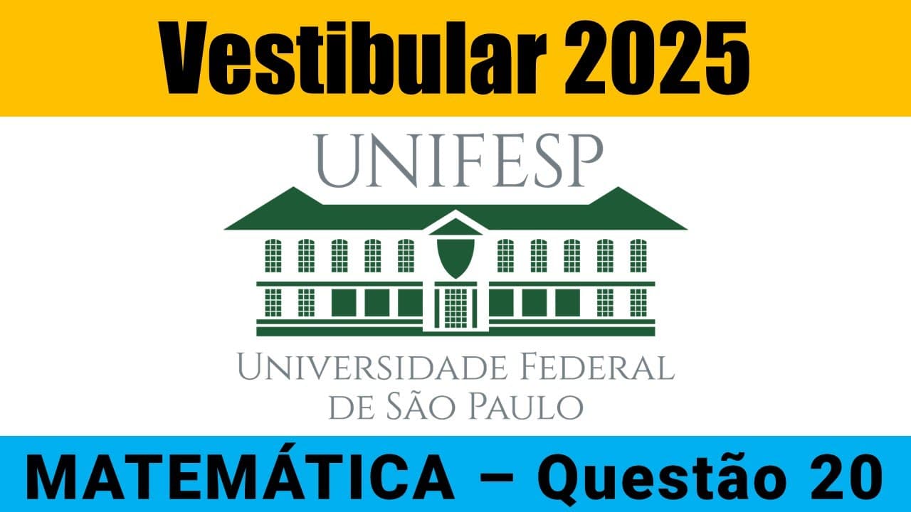 Thumbnail: Resolução UNIFESP 2025 - Matemática – Questão 20