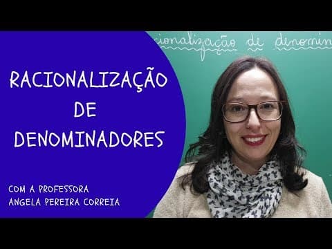 Thumbnail da aula: Racionalização de Denominadores - Professora Angela