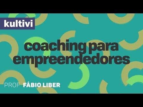 Thumbnail da aula: Coaching para Empreendedores  | Kultivi - Valores | CURSO GRATUITO