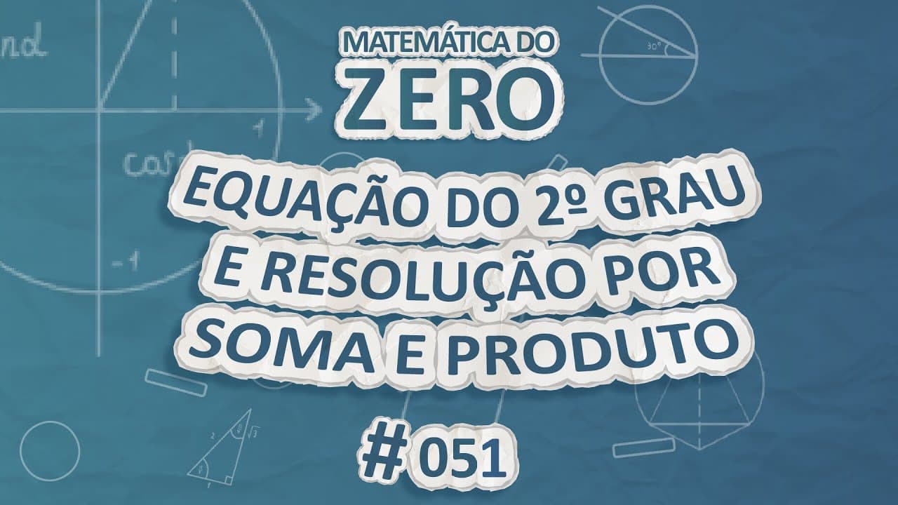 Thumbnail: Matemática do Zero | Equação do 2º Grau e resolução por Soma e Produto - Brasil Escola