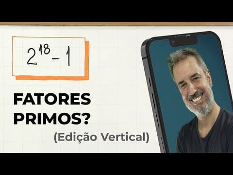 Thumbnail da aula: 2^18−1: como DECOMPOR em fatores PRIMOS? 🤯 [Vertical]