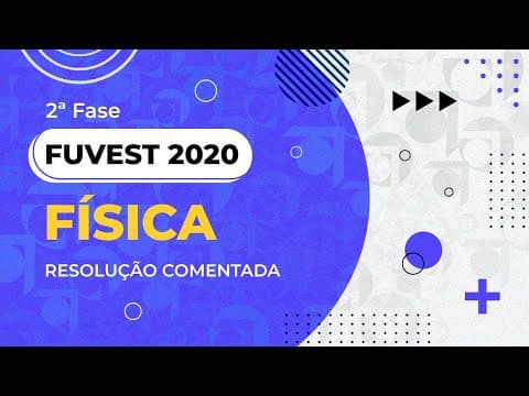 Thumbnail da aula: Resolução Comentada - FUVEST 2020 - 2ª fase - 2º dia - Física