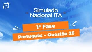 Simulado Nacional ITA | Resoluções | 1ª fase | Português | Questão 26