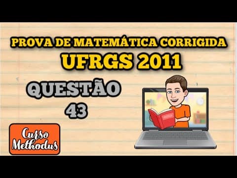 Thumbnail da aula: Questão 43 da prova de matemática 2011 UFRGS - Na figura abaixo o triângulo está inscrito no