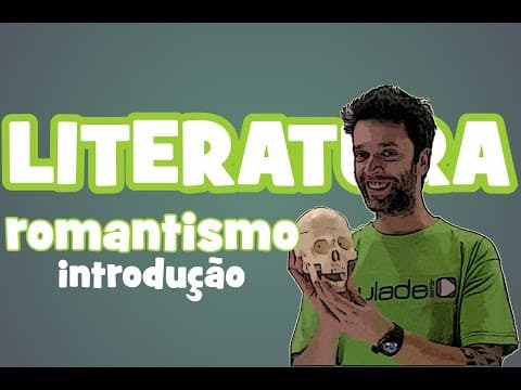 Thumbnail da aula: Literatura - Aula 5: Romantismo (introdução)