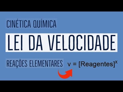 Thumbnail da aula: Lei da Velocidade | Reações Elementares | Cinética Química | Aula 07