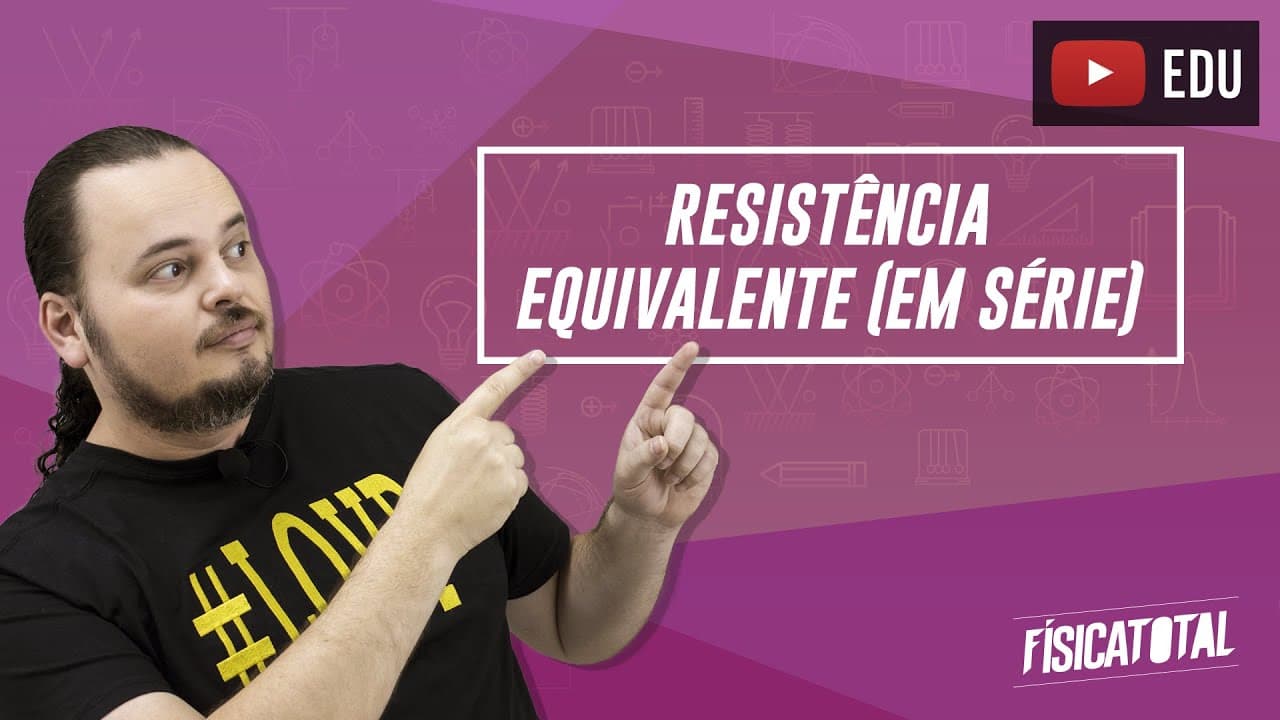 Thumbnail: Resistência Equivalente | Associação em Série | Física em Questões 276