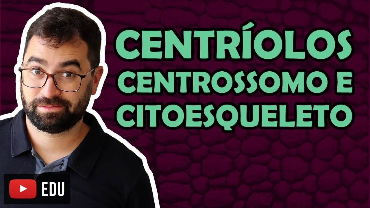 Thumbnail: Centríolos, Centrossomo e Citesqueleto - Aula 21 - Módulo I: Biologia Celular | Prof. Gui