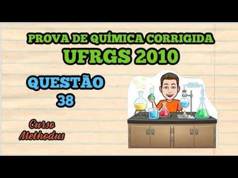 Thumbnail da aula: 38 de 2010 da prova de química da UFRGS - Ao serem descobertos e identificados, muitos compostos