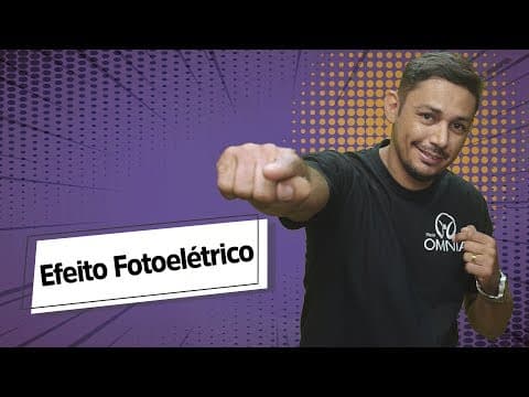 Thumbnail da aula: Efeito Fotoelétrico - Brasil Escola