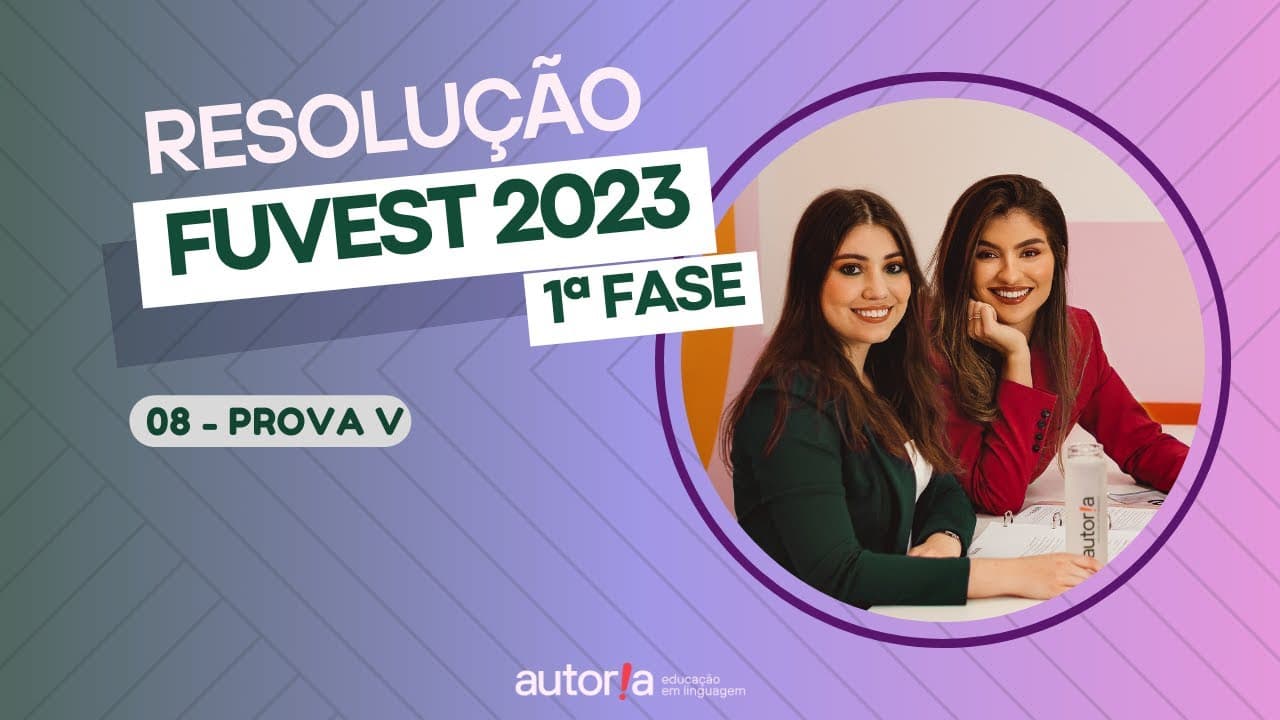 Thumbnail: Resolução FUVEST 2023 - Autoria Linguagem - Questão 08 | Linguagens, prova V
