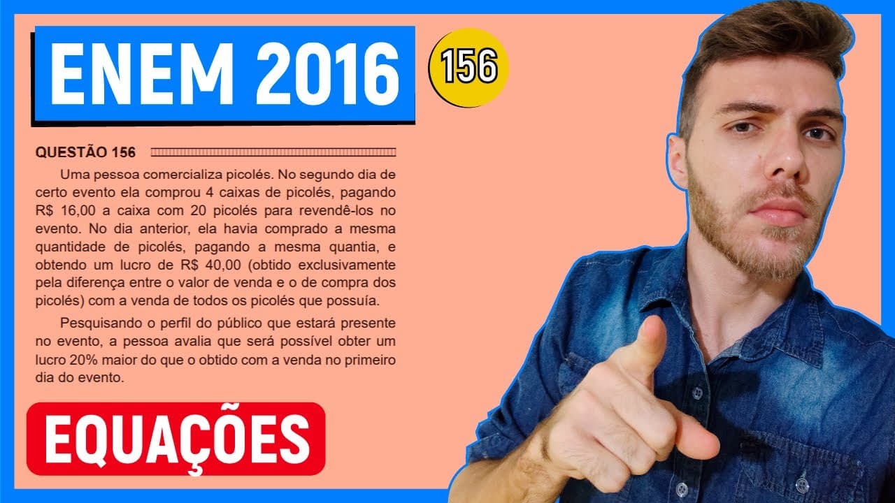 Thumbnail: 🛑156 Enem 2016 - EQUAÇÕES - Uma pessoa comercializa picolés. No segundo dia de certo evento ela