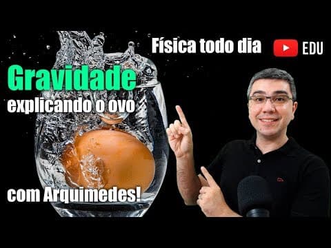 Thumbnail da aula: O ovo e a gravidade | Princípio de Arquimedes | Confirmação da gravidade | A terra não é plana