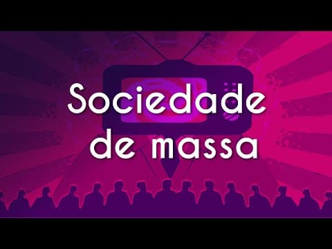 Thumbnail da aula: Sociedade de massa - Brasil Escola