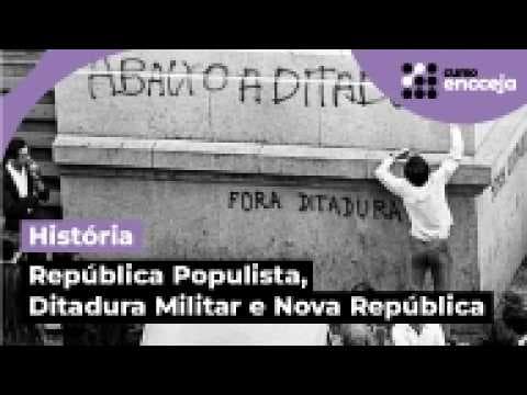 Thumbnail da aula: REPÚBLICA POPULISTA, DITADURA MILITAR E NOVA REPÚBLICA | Resumo de História: Enem e Encceja