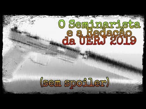 Thumbnail da aula: O SEMINARISTA E A UERJ 2019