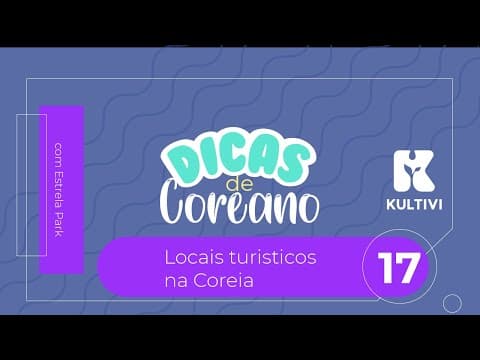Thumbnail da aula: #17 - Locais Turísticos Coreanos  | Dicas de Coreano