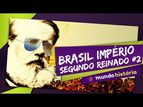 Thumbnail da aula: 👑 Brasil Império (5/5): 2º Reinado (Parte 2) - História - ENEM