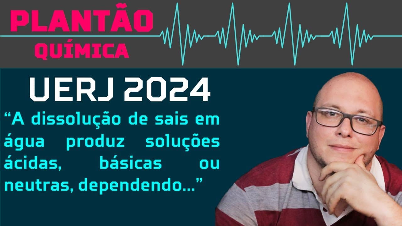 Thumbnail: UERJ 2024 QUÍMICA - A dissolução de sais em água produz soluções ácidas, básicas ou neutras