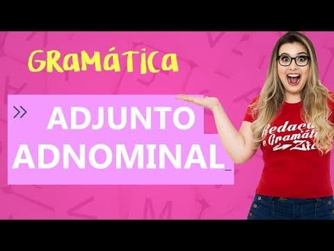 Thumbnail da aula: ADJUNTO ADNOMINAL: APRENDA EM 9 MINUTOS DE UMA VEZ POR TODAS - Profa. Pamba
