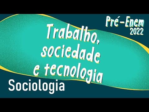 Thumbnail da aula: Pré-Enem 2022 | Trabalho, Sociedade e Tecnologia - Brasil Escola