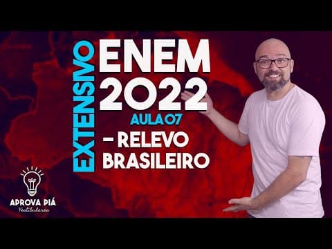 Thumbnail da aula: GEOGRAFIA AULA 07 - RELEVO BRASILEIRO | EXTENSIVO ENEM 2022