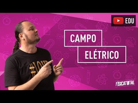 Thumbnail da aula: Campo elétrico | eletrostática | definição e aplicação | ENEM e vestibular