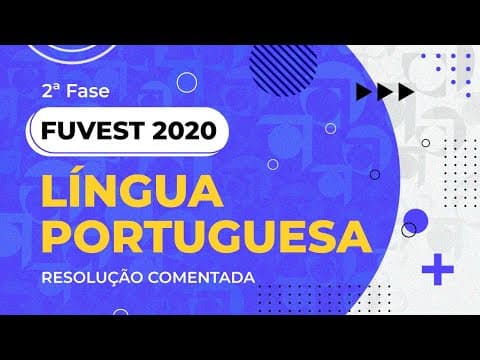 Thumbnail da aula: Resolução Comentada - FUVEST 2020 - 2ª fase - 1º dia - Língua Portuguesa