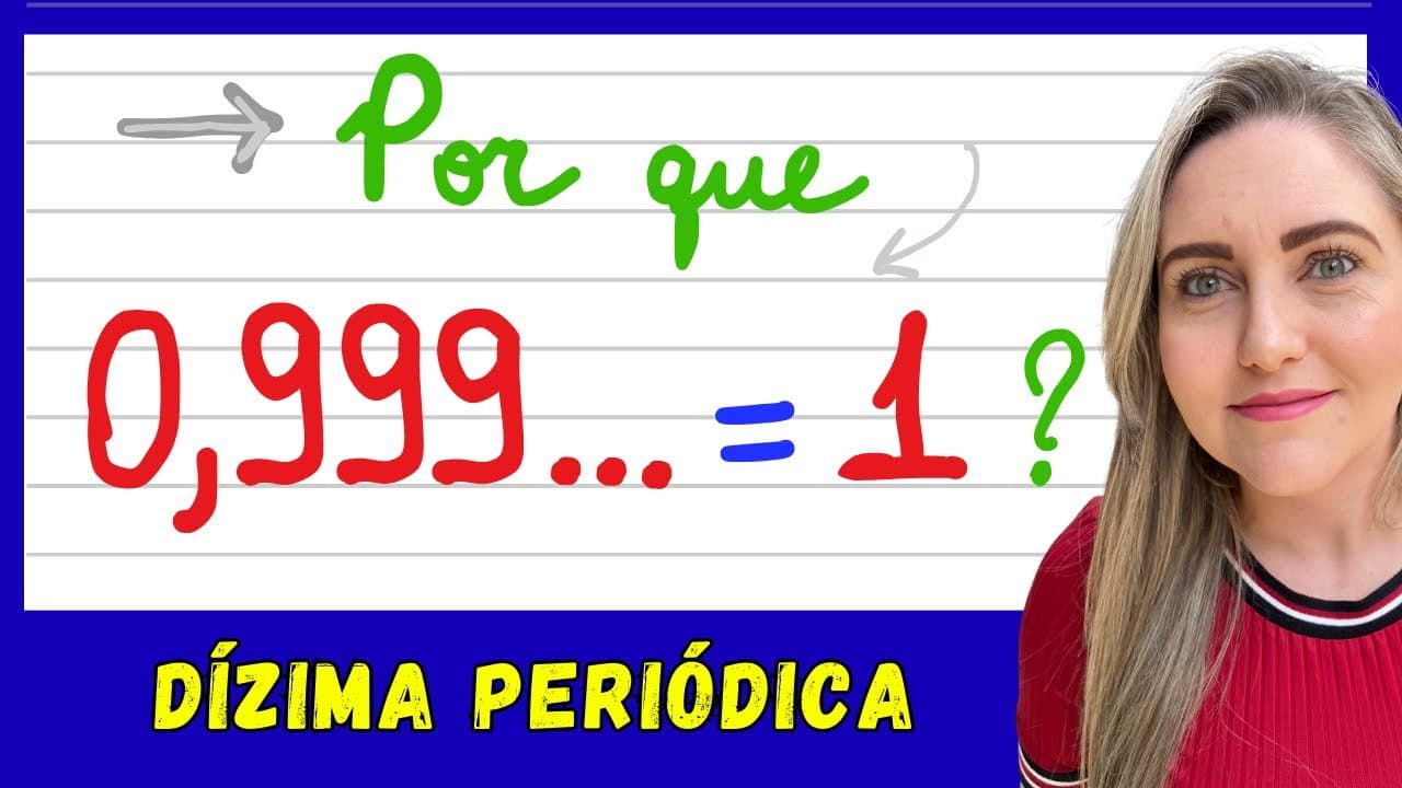 Thumbnail: POR QUE 0,999… = 1 ? DUAS EXPLICAÇÕES PARA VOCÊ APRENDER MATEMÁTICA! EXPLICAÇÃO DÍZIMA PERIÓDICA!