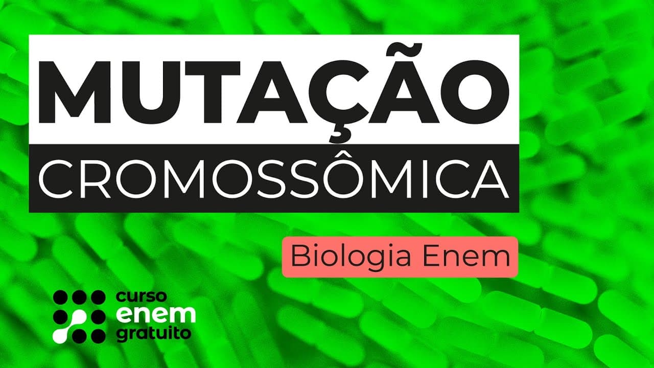 Thumbnail: MUTAÇÃO CROMOSSÔMICA | Biologia para o Enem | Cláudia de Souza Aguiar