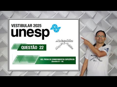 Thumbnail da aula: CORREÇÃO PROVA DO VESTIBULAR UNESP 2025, QUESTÃO 22