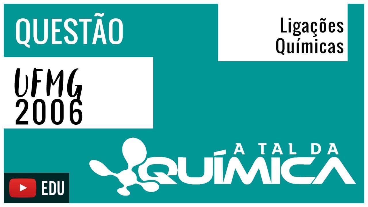 Thumbnail: Questão UFMG/2006 - Ligações Químicas