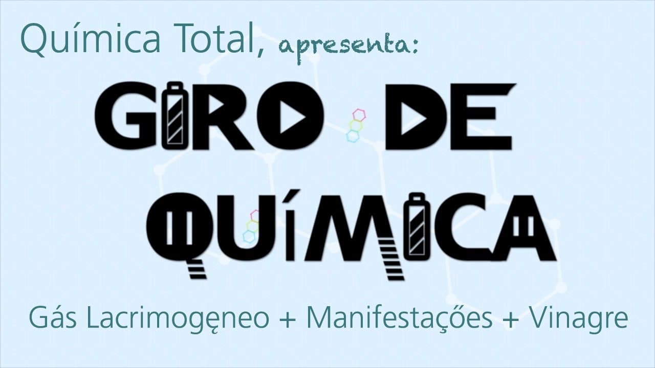 Thumbnail: Giro de Química - 1: Gás Lacrimogêneo + Manifestações + Vinagre [Química Total]