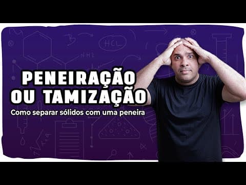 Thumbnail da aula: 🧺 PENEIRAÇÃO OU TAMIZAÇÃO: Como separar sólidos com uma peneira (sem confundir com filtração)!