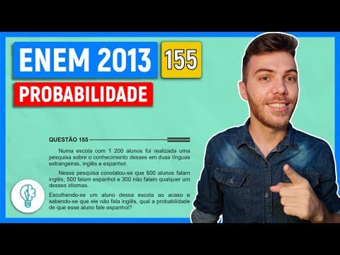 Thumbnail da aula: 🛑155 Enem 2013 - PROBABILIDADE - Numa escola com 1 200 alunos foi realizada uma pesquisa sobre o