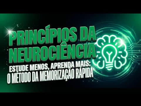 Thumbnail da aula: Princípios da Neurociência | Estude Menos, Aprenda Mais: O Método da Memorização Rápida