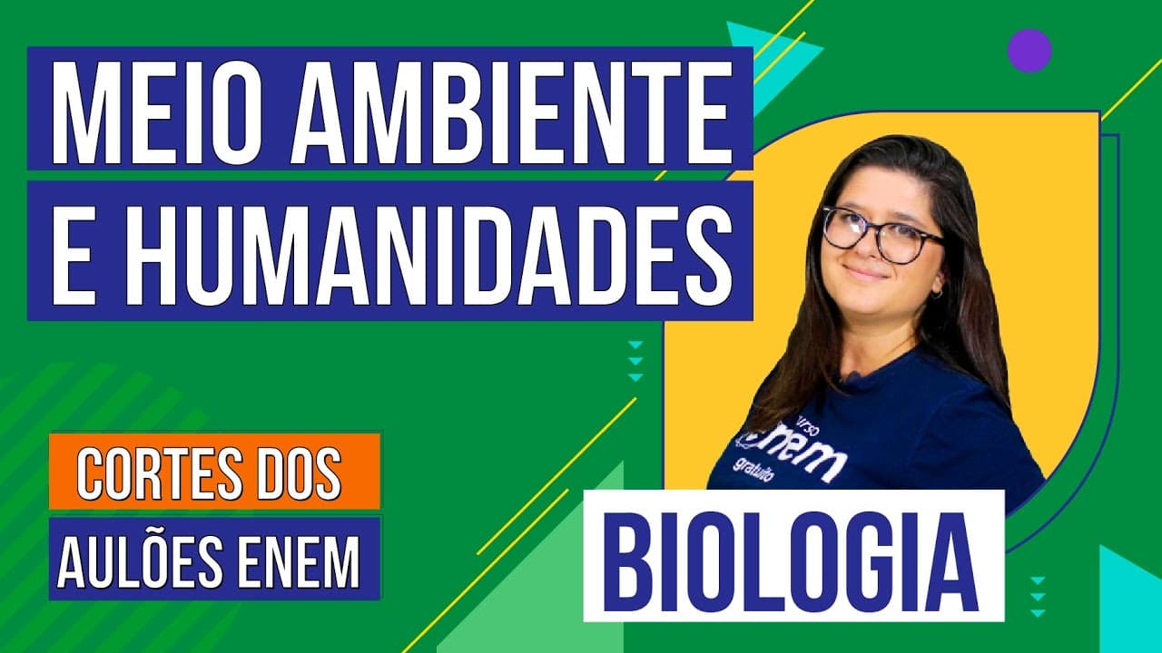 Thumbnail: MEIO AMBIENTE E HUMANIDADES | Cortes dos Aulões do Enem | Biologia | Juliana Evelyn dos Santos