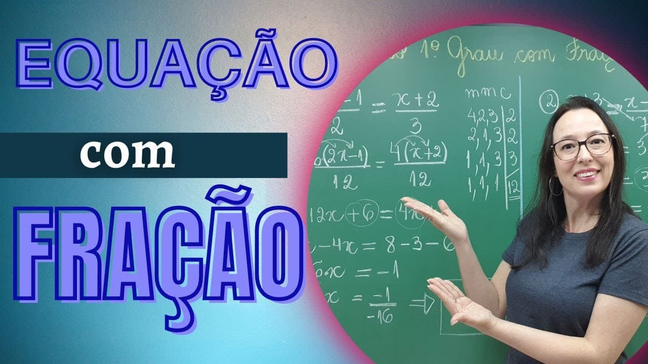Thumbnail: EQUAÇÃO COM FRAÇÃO ∣ Equação do 1º Grau com Fração ∣ Professora Angela Matemática