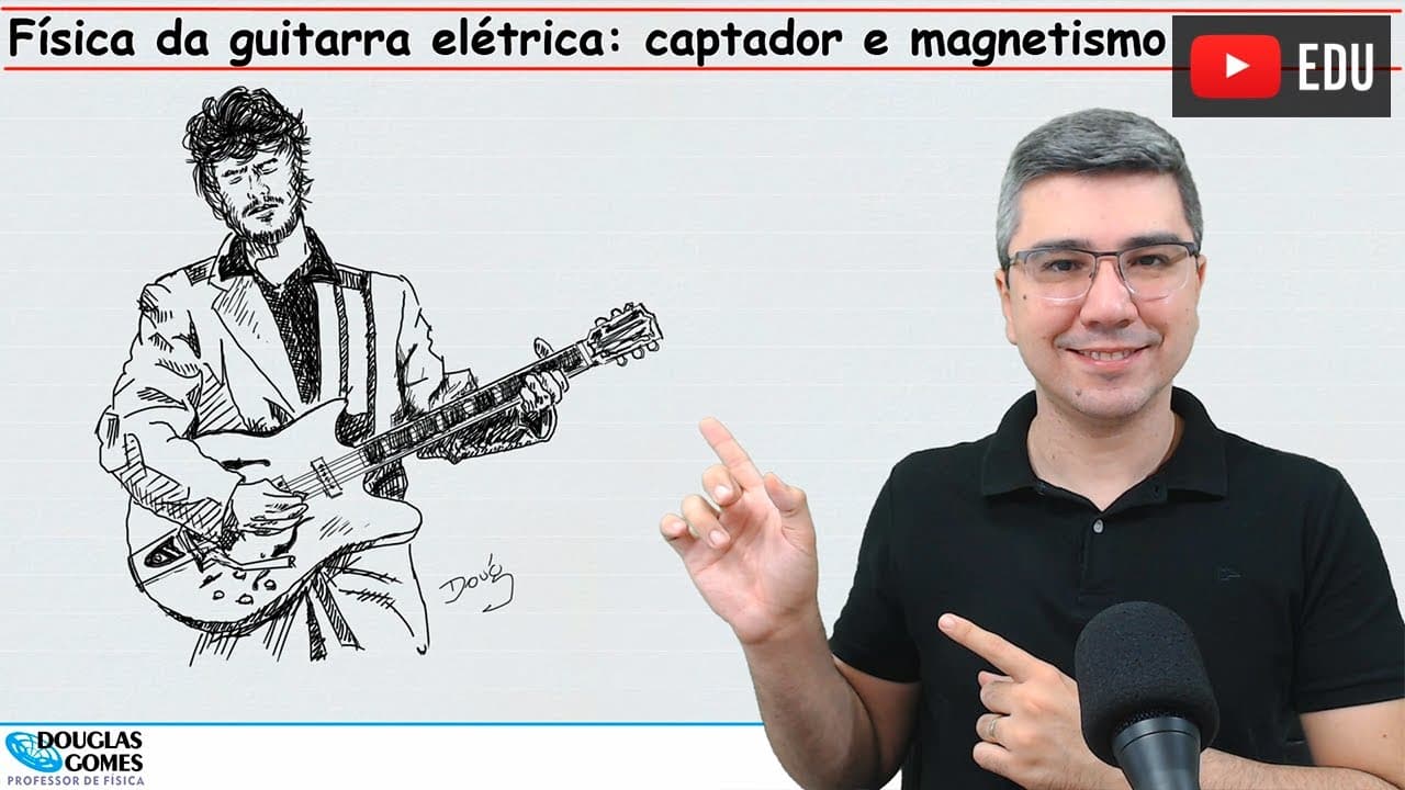 Thumbnail: Física da guitarra elétrica | captador e magnetismo | Física do cotidiano