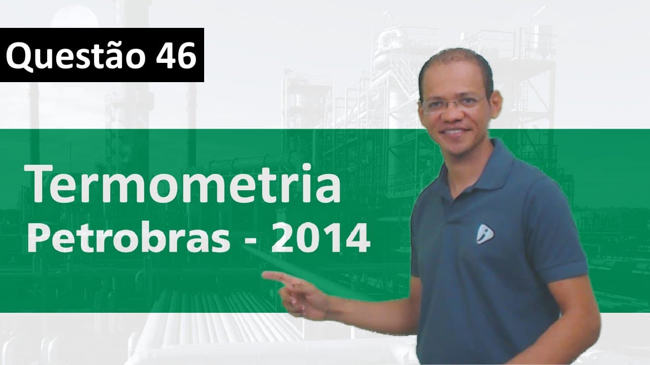 Thumbnail: Exercício resolvido - Termometria - Petrobras 2014 - 11/17