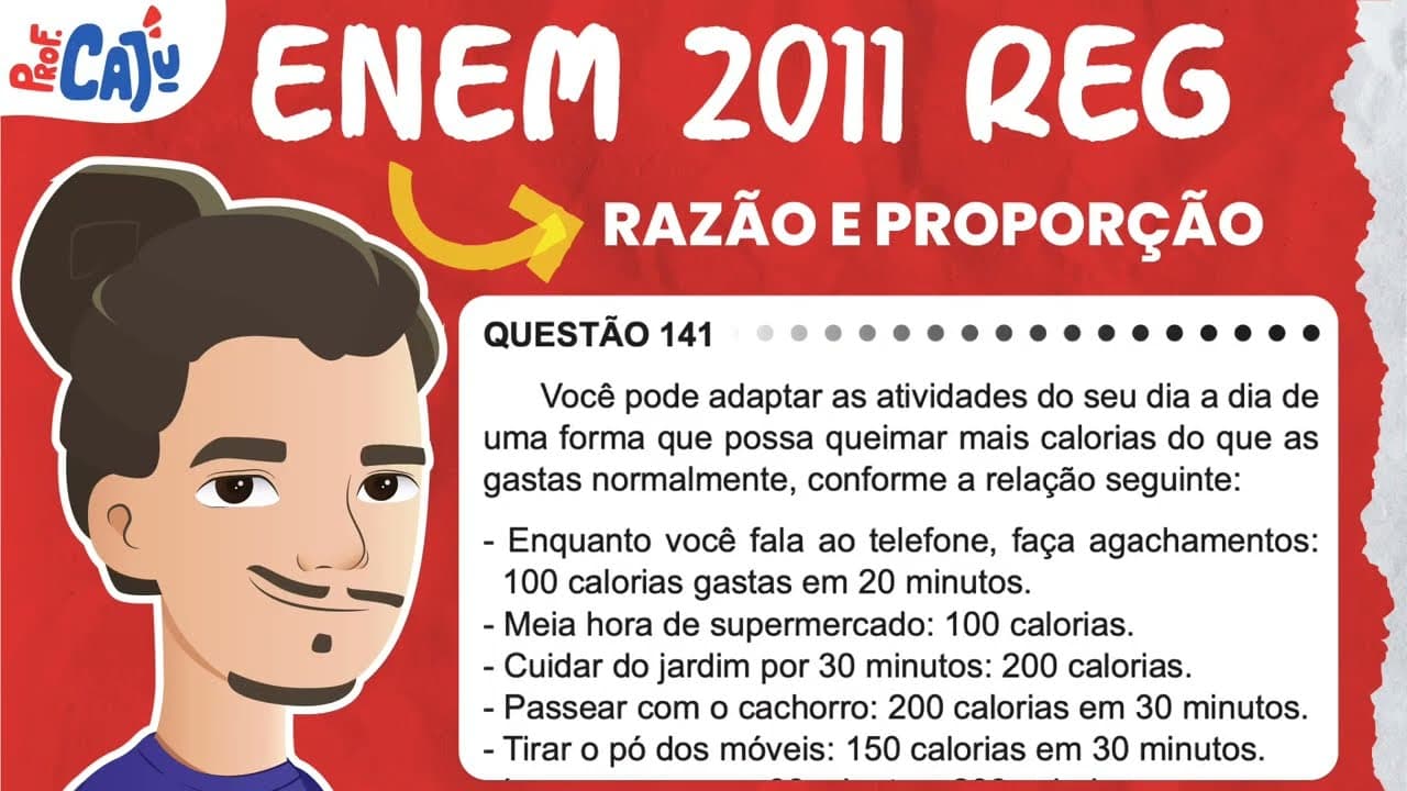 Thumbnail: [ENEM 2011] 141 📘 RAZÃO E PROPORÇÃO Você pode adaptar as atividades do seu dia a dia de uma forma