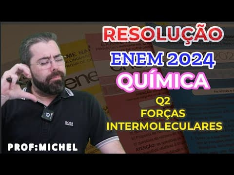 Thumbnail da aula: RESOLUÇÃO QUÍMICA ENEM - Q2 FORÇAS INTERMOLECULARES