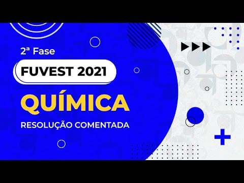 Thumbnail da aula: Resolução Comentada - FUVEST 2021 - 2ª fase - 2º dia - Química