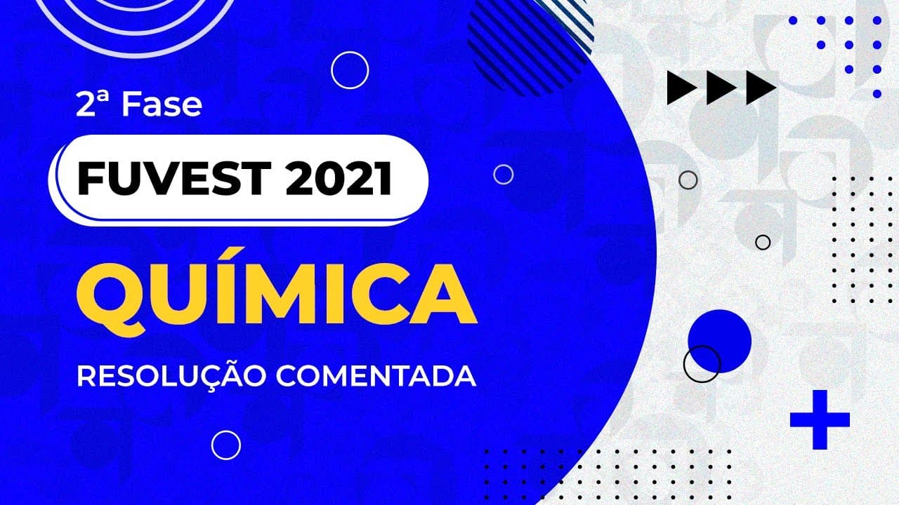 Thumbnail: Resolução Comentada - FUVEST 2021 - 2ª fase - 2º dia - Química