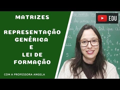 Thumbnail da aula: Matrizes - Representação Genérica e Lei de Formação - Vivendo a Matemática - Professora Angela