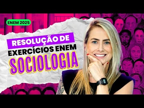 Thumbnail da aula: Resolução de EXERCÍCIOS do ENEM - SOCIOLOGIA