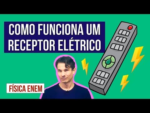 Thumbnail da aula: COMO FUNCIONA UM RECEPTOR ELÉTRICO | Resumo de Física para o Enem