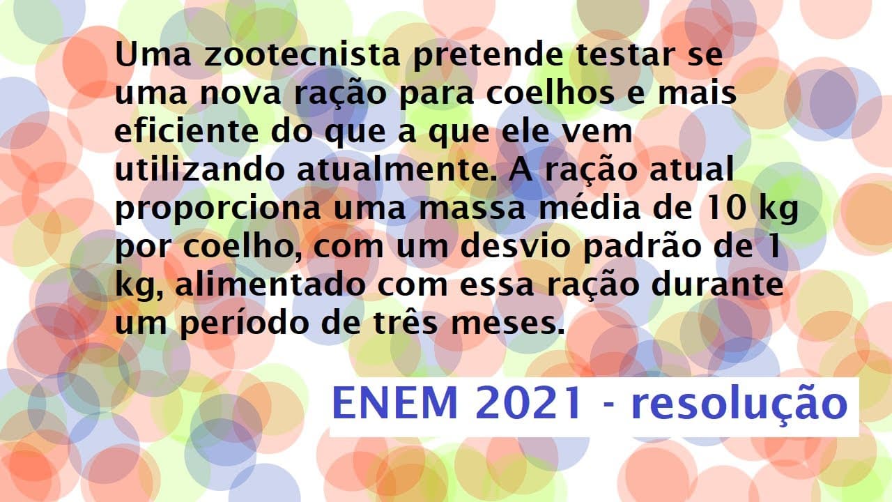 Thumbnail: Uma zootecnista pretende testar se uma nova ração para coelhos Resolução Enem 2021